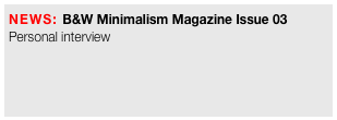 NEWS: B&W Minimalism Magazine Issue 03
Personal interview